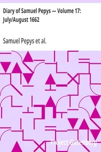 Diary of Samuel Pepys — Volume 17: July/August 1662
