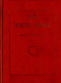 The White Spark: A New Book, Giving Out a New Philosophy and the Mysteries of the Universe. The Handbook of the Millennium and the New Dispensation