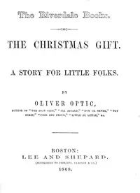 The Christmas gift: A story for little folks