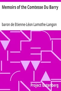 Memoirs of the Comtesse Du Barry: With Minute Details of Her Entire Career as Favorite of Louis XV