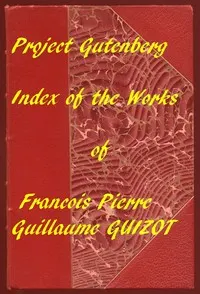 A Popular History of France from the Earliest Times: A Linked Index to the Project Gutenberg Editions