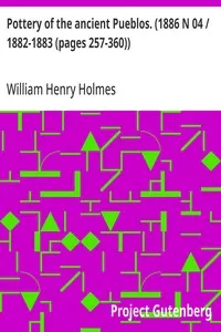 Pottery of the ancient Pueblos. (1886 N 04 / 1882-1883 (pages 257-360))