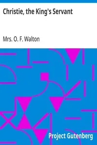 Christie, the King's Servant: A Sequel to "Christie's Old Organ"