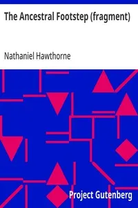 The Ancestral Footstep (fragment): Outlines of an English Romance