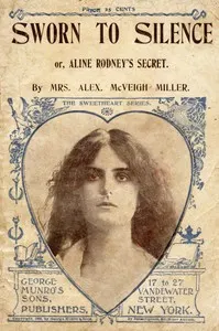 Sworn to silence: or, Aline Rodney's secret