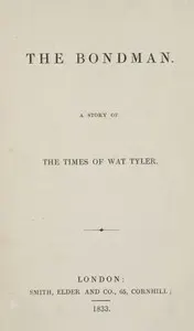 The Bondman: A Story of the Times of Wat Tyler