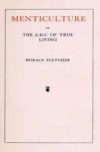 Menticulture; or, the A-B-C of True Living