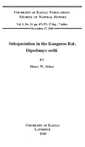 Subspeciation in the Kangaroo Rat, Dipodomys ordii: KU. Vol 1 No 23