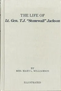 The Life of Gen. Thos. J. Jackson, "Stonewall": For the Young (Fourth Reader Grade), in Easy Words