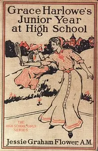 Grace Harlowe's Junior Year at High School: Or, Fast Friends in the Sororities