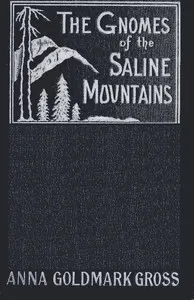 The Gnomes of the Saline Mountains: A Fantastic Narrative