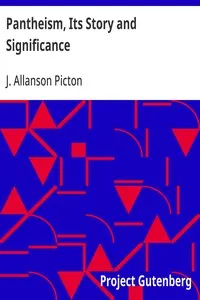 Pantheism, Its Story and Significance: Religions Ancient and Modern