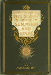 The story of the sun, moon, and stars