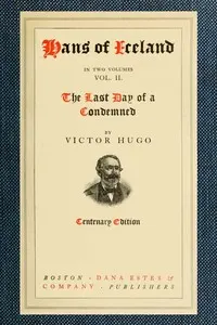 Hans of Iceland, Vol. 2 of 2; The Last Day of a Condemned