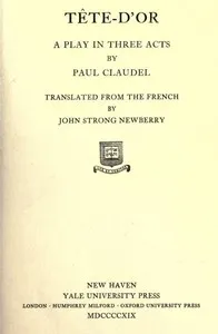 Tête-d'Or: A play in three acts