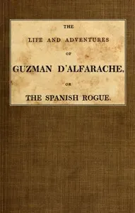 The Life and Adventures of Guzman D'Alfarache, or the Spanish Rogue, vol. 3/3