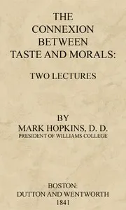 The Connexion Between Taste and Morals: Two lectures