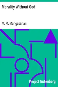 Morality Without God: A Lecture Delivered Before the Independent Religious Society