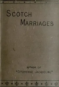 Scotch marriages, vol. 1