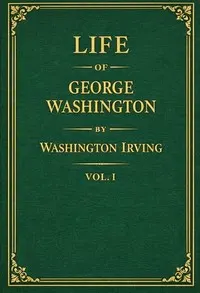 Life of George Washington, volume 1 of 5