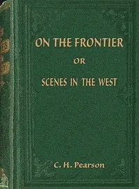 On the frontier: or, Scenes in the West