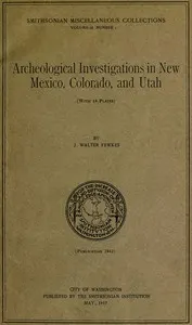 Archeological investigations in New Mexico, Colorado, and Utah