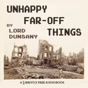 Unhappy Far-Off Things