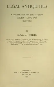Legal antiquities: A collection of essays upon ancient laws and customs