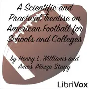 A Scientific and Practical Treatise on American Football for Schools and Colleges