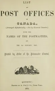 List of post offices in Canada, with the names of the postmasters... 1865
