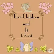 Five Children and It, by E. Nesbit