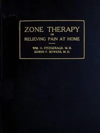 Zone therapy; or, Relieving pain at home