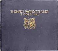 Turner's Water-Colours at Farnley Hall