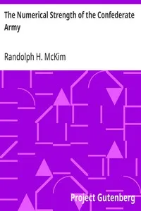 The Numerical Strength of the Confederate Army: An examination of the argument of the Hon. Charles Francis Adams and others