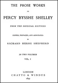 The Prose Works of Percy Bysshe Shelley, Vol. 1 of 2