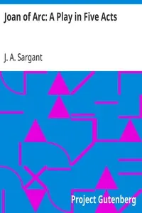 Joan of Arc: A Play in Five Acts