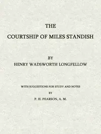 The Courtship of Miles Standish:: With Suggestions for Study and Notes