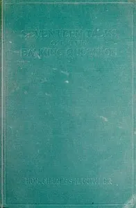 Seventeen Talks on the Banking Question: Between Uncle Sam and Mr. Farmer, Mr. Banker, Mr. Lawyer, Mr. Laboringman, Mr. Merchant, Mr. Manufacturer