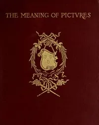The meaning of pictures : $b Six lectures given for Columbia University at the Metropolitan Museum of Art