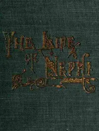 The Life of Nephi, the Son of Lehi: Who Emigrated from Jerusalem, in Judea, to the Land Which Is Now Known as South America, about Six Centuries Before the Coming of Our Savior