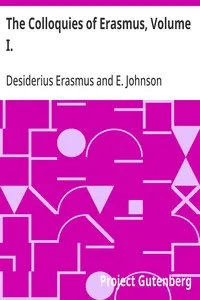 The Colloquies of Erasmus, Volume I.