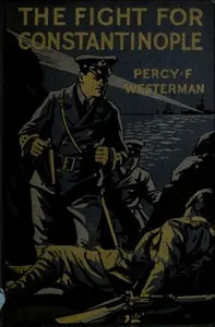 The Fight for Constantinople: A Story of the Gallipoli Peninsula