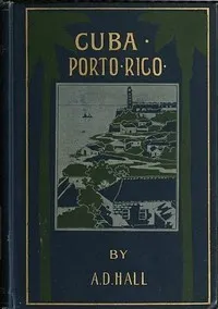 Porto Rico: Its History, Products and Possibilities