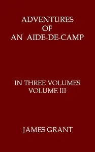 Adventures of an Aide-de-Camp; or, A Campaign in Calabria, Volume 3 (of 3)