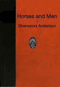 Horses and Men: Tales, long and short, from our American life