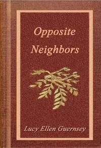 Opposite neighbours: or, The two lives, and their end