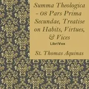 Summa Theologica - 08 Pars Prima Secundae, Treatise on Habits, Virtues and Vices
