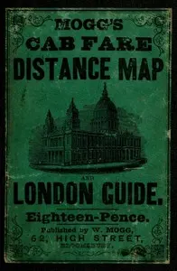 Mogg's Cab Fare Distance Map and London Guide.: Index to the Streets, Squares, and Cab Stands.