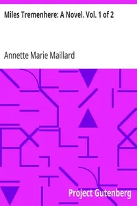Miles Tremenhere: A Novel. Vol. 1 of 2