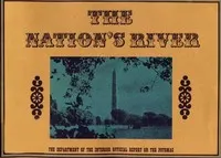 The Nation's River: A report on the Potomac: From the U.S. Department of the Interior
